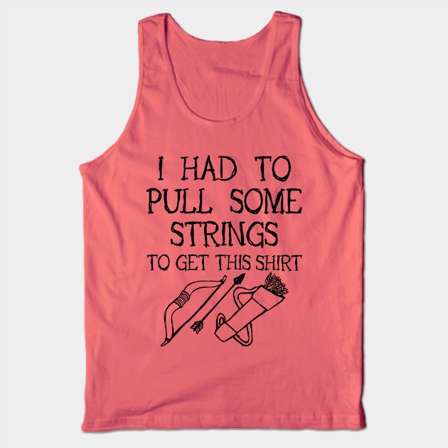 Archery I Had to Pull Some Strings Tank Top by redbarron